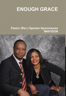 Enough Grace by Imafidon, Pastor (Rev ). Spartan Ikponmw