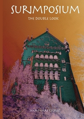 Surimposium, the double look by Legros, Jean-Pierre