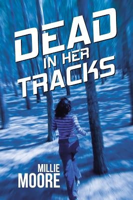 Dead in Her Tracks by Moore, Millie