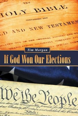 If God Won Our Elections by Morgan, Tim