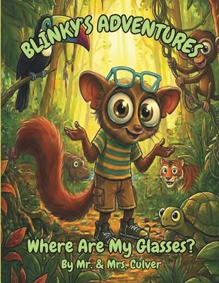 Blinky's Adventures: Where Are My Glasses? by Culver, Kevin