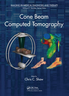Cone Beam Computed Tomography by Shaw, Chris C.