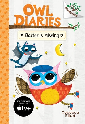 Baxter Is Missing: A Branches Book (Owl Diaries #6) (Library Edition): Volume 6 by Elliott, Rebecca