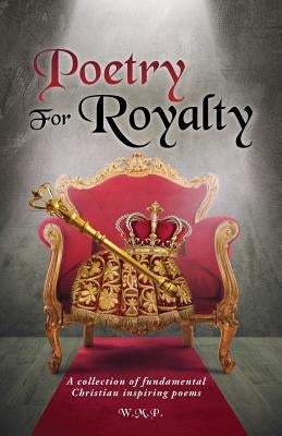 Poetry for Royalty by W. M. P.