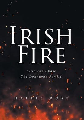 Irish Fire: Allie and Chase by Rose, Hallie