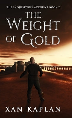 The Weight of Gold by Kaplan, Xan