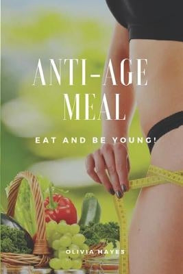 Anti-Age Meal by Hayes, Olivia