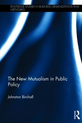 The New Mutualism in Public Policy by Birchall, Johnston