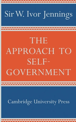 The Approach to Self-Government by Jennings, Ivor