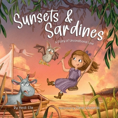 Sunsets and Sardines: A Story of Unconditional Love by Elle, Heidi