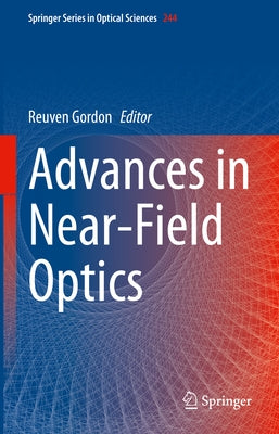 Advances in Near-Field Optics by Gordon, Reuven