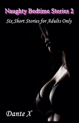 Naughty Bedtime Stories 2 by X, Dante