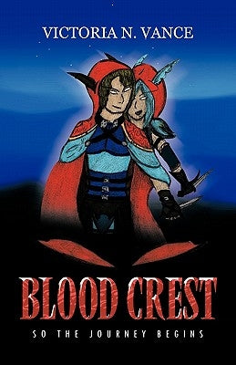 Blood Crest: So the Journey Begins by Vance, Victoria N.