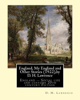 England, My England and Other Stories (1922), by D. H. Lawrence: England -- Social life and customs 20th century Fiction by Lawrence, D. H.