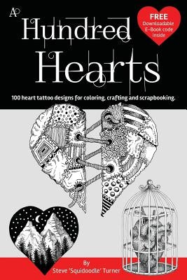A Hundred Hearts: One Hundred Heart Tattoo Designs for Coloring, Crafting and Scrapbooking. by Turner, Steve
