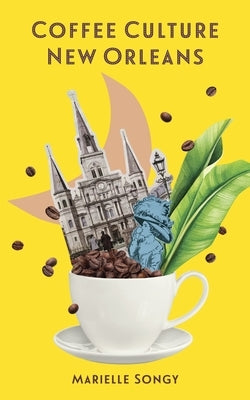 Coffee Culture New Orleans by Songy, Marielle