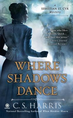 Where Shadows Dance by Harris, C. S.
