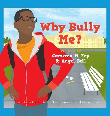 Why Bully Me? by Fry, Cameron M.