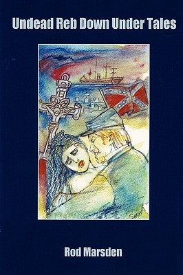 Undead Reb Down Under and Other Vampire Stories by Marsden, Rod