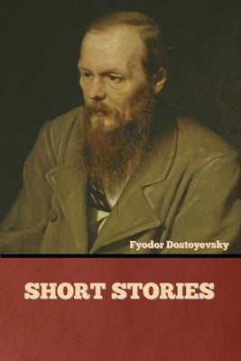 Short Stories by Dostoyevsky, Fyodor