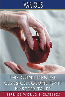 The Continental Classics, Volume XVIII: Mystery Tales (Esprios Classics) by Various