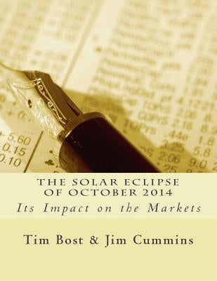 The Solar Eclipse of October 2014: Its Impact on the Markets by Cummins, Jim