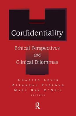 Confidentiality: Ethical Perspectives and Clinical Dilemmas by Levin, Charles D.