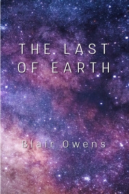 The Last of Earth by Owens, Blair