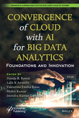 Convergence of Cloud with AI for Big Data Analytics: Foundations and Innovation by Rawat, Danda B.