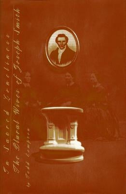 In Sacred Loneliness: The Plural Wives of Joseph Smith by Compton, Todd