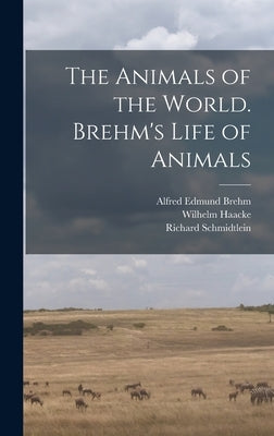 The Animals of the World. Brehm's Life of Animals by Pechuël-Loesche, Eduard
