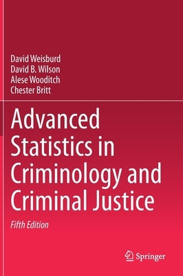 Advanced Statistics in Criminology and Criminal Justice by Weisburd, David