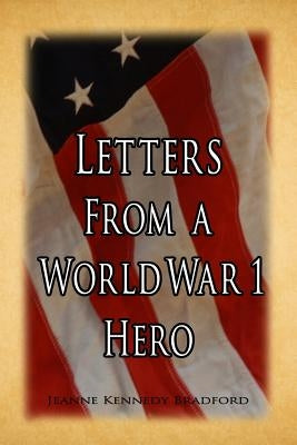 Letters from a World War I Hero by Bradford, Jeanne M.