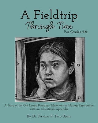 A Fieldtrip Through Time: For Grades 4-6 by Two Bears, Davina R.