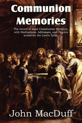 Communion Memories by Macduff, John