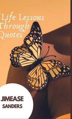 Life Lessons Through Quotes by Sanders, Jimease
