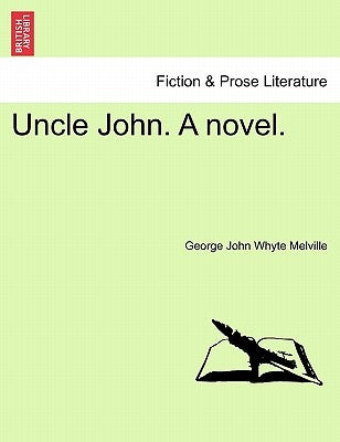 Uncle John. a Novel. by Melville, George John Whyte