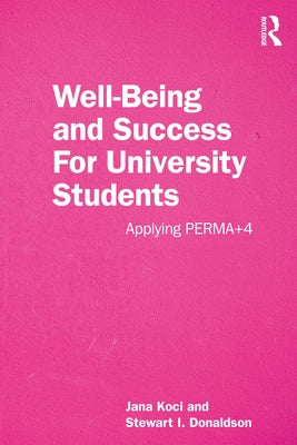 Well-Being and Success For University Students: Applying PERMA+4 by Koci, Jana