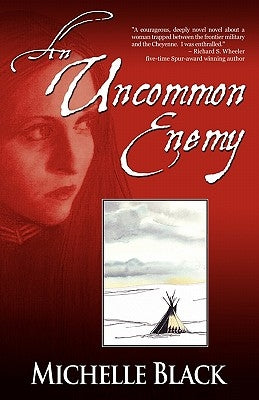 An Uncommon Enemy: a novel of the Washita by Black, Michelle