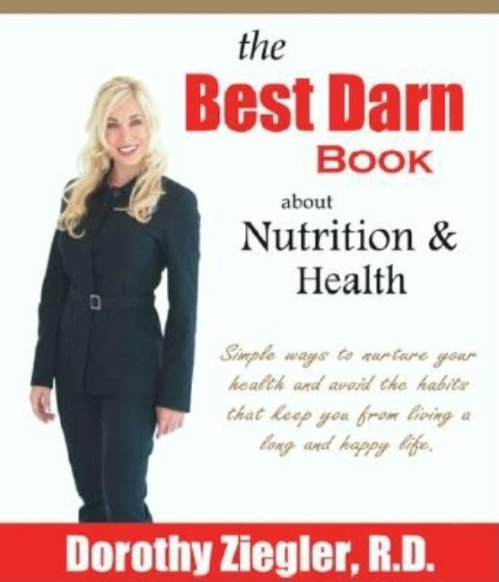 The Best Darn Book About Nutrition and Health by Dawn Rdn, Dorothy
