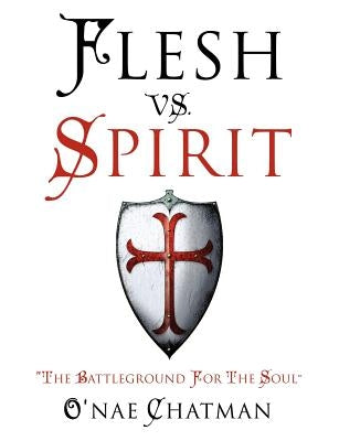 Flesh vs. Spirit by Chatman, O'Nae