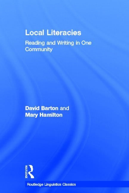 Local Literacies: Reading and Writing in One Community by Barton, David