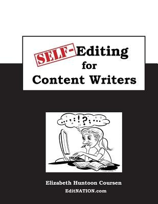Self-Editing for Content Writers: The Style Guide for Everyone Writing Internet Content by Coursen, Elizabeth Huntoon