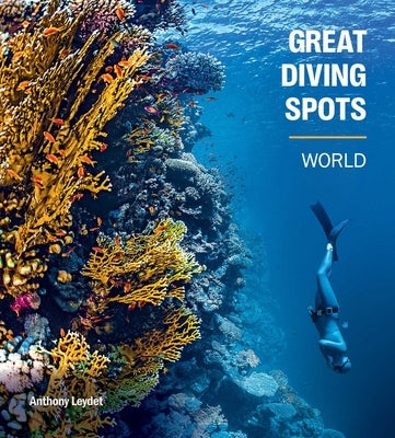 Great Diving Spots - World by Leydet, Anthony