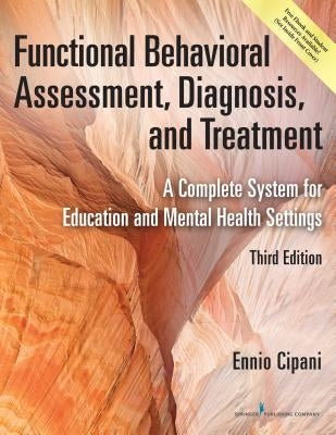 Functional Behavioral Assessment, Diagnosis, and Treatment: A Complete System for Education and Mental Health Settings by Cipani, Ennio