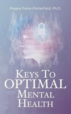 Keys to Optimal Mental Health by Parks-Porterfield, Ph. D. Magna