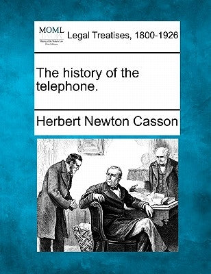 The History of the Telephone. by Casson, Herbert Newton
