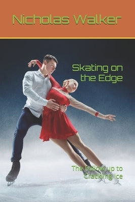 Skating on the Edge: The Follow up to Crackling Ice by Walker, Nicholas