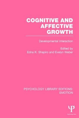 Cognitive and Affective Growth (Ple: Emotion): Developmental Interaction by Edna, Shapiro