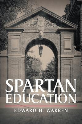 Spartan Education by Warren, Edward H.